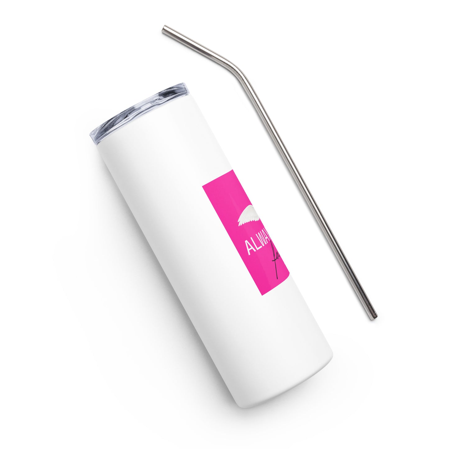 Always have faith - stainless steel tumbler (fuchsia)