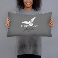 Always Have Faith Pillow - Gray 12” x 20”