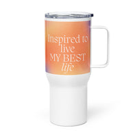 Inspired to live my best life travel mug with a handle