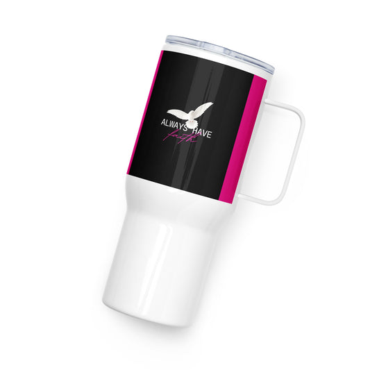 Always Have Faith Travel mug with a handle