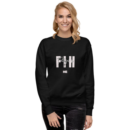 Faithful Is HE Premium Sweatshirt