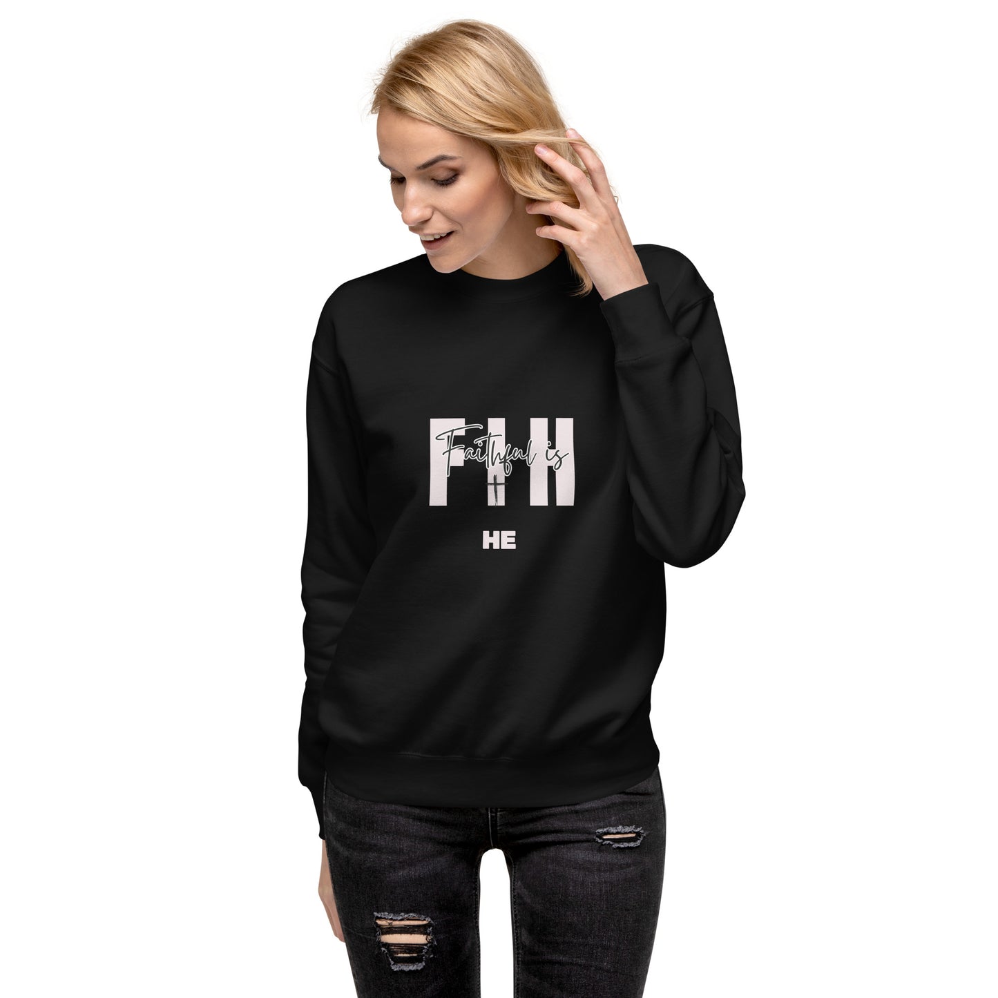 Faithful Is HE Premium Sweatshirt