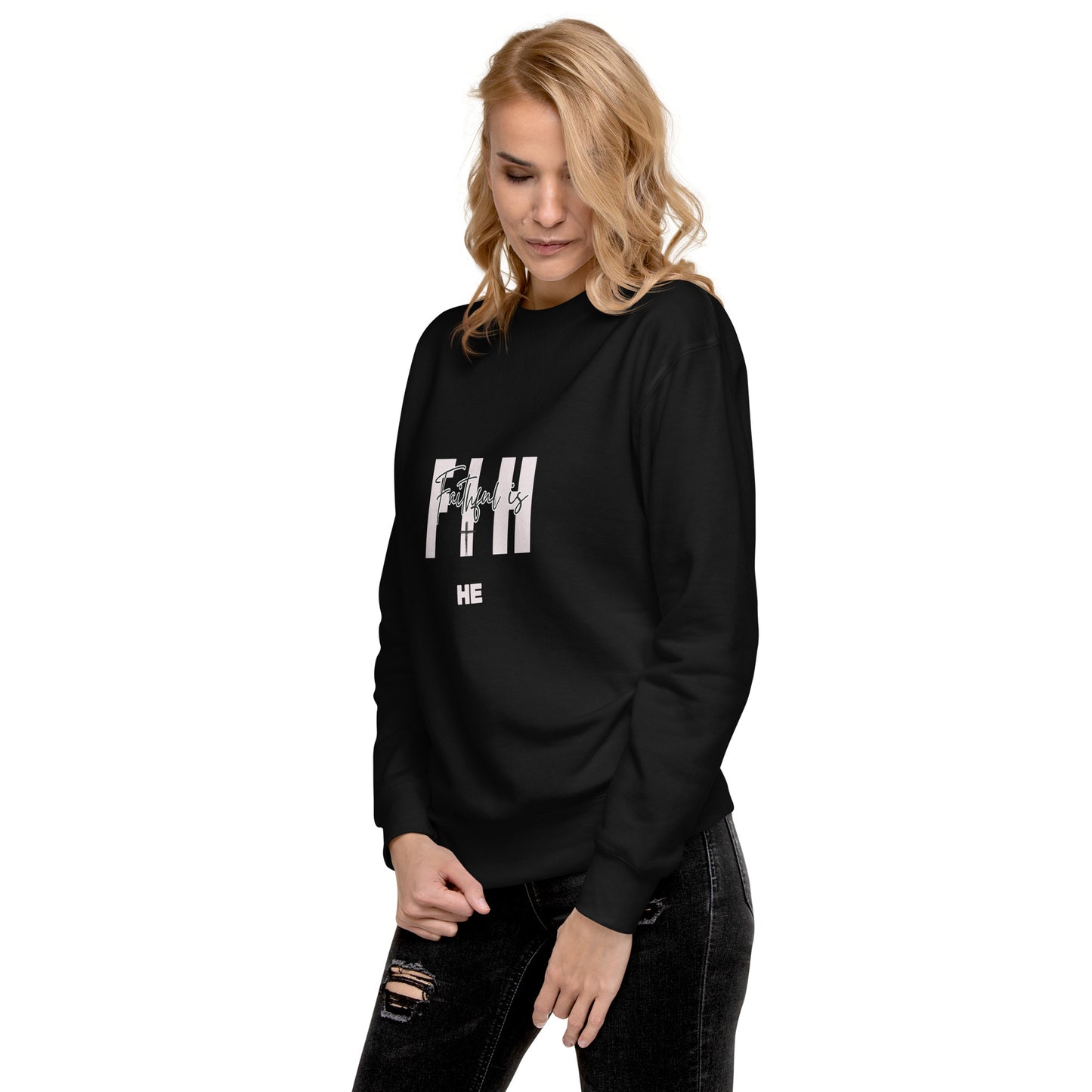 Faithful Is HE Premium Sweatshirt