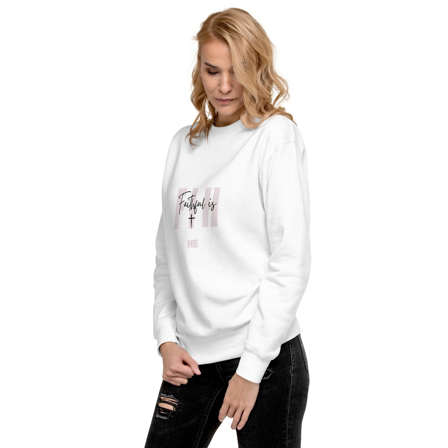 Faithful Is HE Premium Sweatshirt