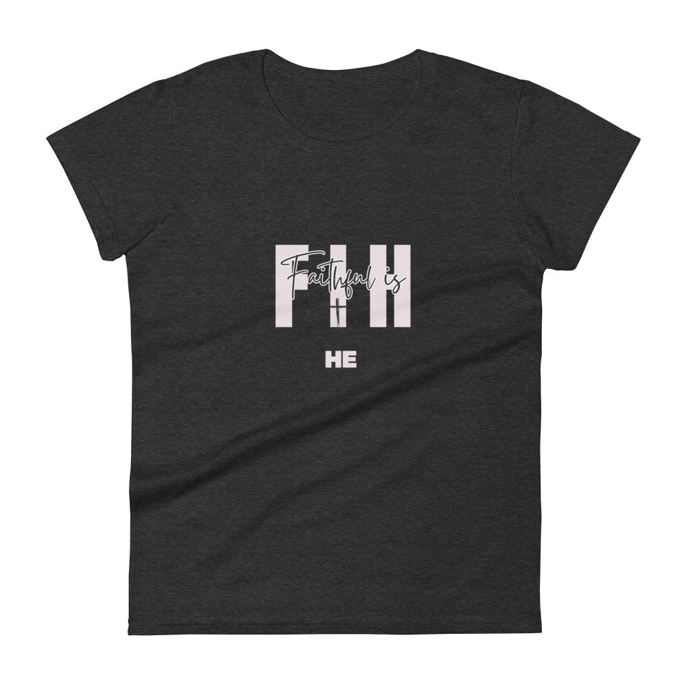 Faithful is HE - women's short sleeve t-shirt