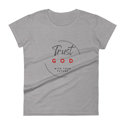 Trust God women's short sleeve t-shirt