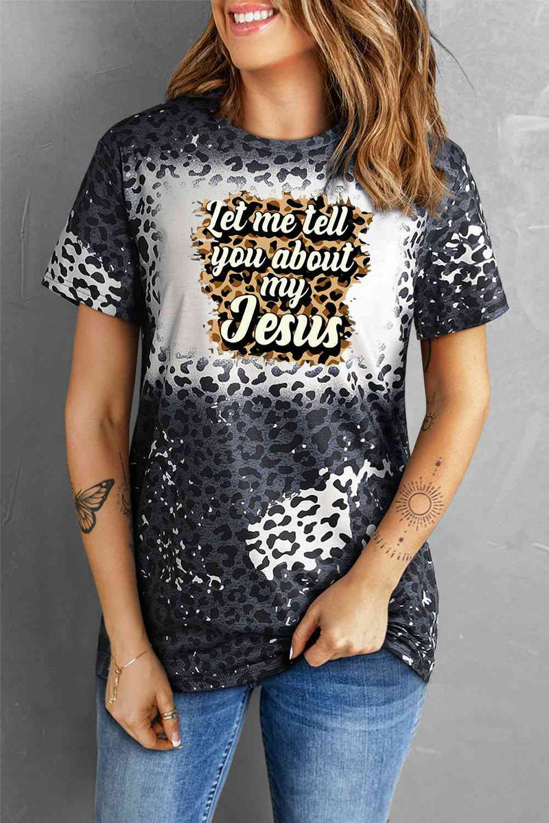 LET ME TELL YOU ABOUT MY JESUS Graphic Leopard Tee