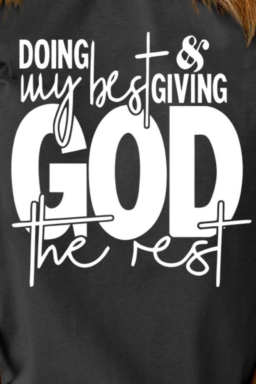 Doing my best, & giving God the rest t-shirt